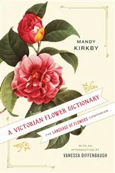 Book cover of A Victorian Flower Dictionary by Mandy Kirkby
