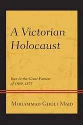 Book cover of A Victorian Holocaust by Mohammad Gholi Majd