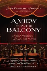 Book cover of A View from the Balcony—Opera through Womanist Eyes by Jean Derricotte-Murphy