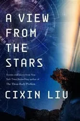 Book cover of A View from the Stars by Cixin Liu