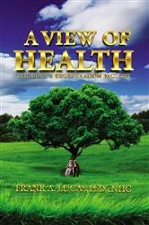 Book cover of A View of Health by Lucas, PhD, cNHC, Frank A.