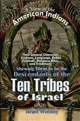 Book cover of A View of the American Indians: Their General Character, Customs, Language, Public Festivals, Religious Rites, and Traditions by Israel Worsley