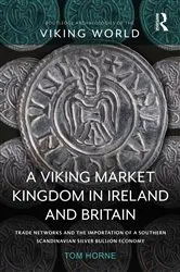 Book cover of A Viking Market Kingdom in Ireland and Britain by Tom Horne