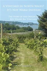 Book cover of A Vineyard in North Wales? It's Not Warm Enough! by Kevin Mawdesley