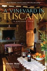 Book cover of A Vineyard in Tuscany: A Wine Lover's Dream by Ferenc Máté