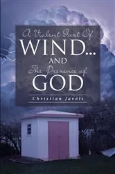 Book cover of A Violent Gust Of Wind...And The Presence Of God by Christian Javois