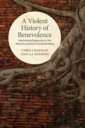 Book cover of A Violent History of Benevolence by Chris Chapman