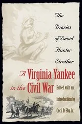 Book cover of A Virginia Yankee in the Civil War by David Hunter Strother