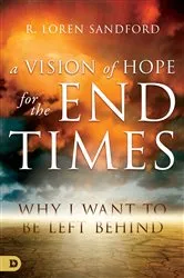 Book cover of A Vision of Hope for the End Times by R. Loren Sandford