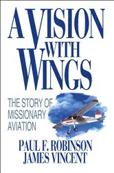 Book cover of A Vision with Wings by Paul Robinson