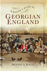 Book cover of A Visitor's Guide to Georgian England by Monica Hall