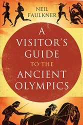 Book cover of A Visitor's Guide to the Ancient Olympics by Neil Faulkner