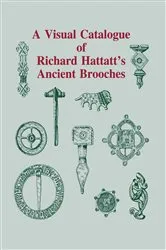 Book cover of A Visual Catalogue of Richard Hattatt's Ancient Brooches by Richard Hattatt