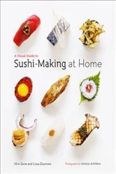 Book cover of A Visual Guide to Sushi-Making at Home by Hiro Sone