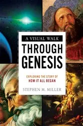 Book cover of A Visual Walk Through Genesis by Stephen M. Miller
