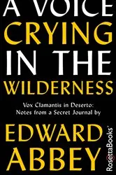 Book cover of A Voice Crying in the Wilderness by Edward Abbey