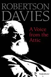 Book cover of A Voice from the Attic by Robertson Davies