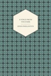 Book cover of A Voice from the Dark by Eden Phillpotts