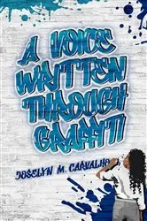 Book cover of A Voice Written Through Graffiti by Joselyn M Carvalho