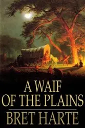 Book cover of A Waif of the Plains by Bret Harte
