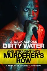Book cover of A WALK ACROSS DIRTY WATER AND STRAIGHT INTO MURDERER'S ROW by Robinson Eugene S