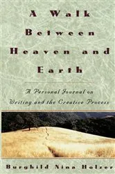 Book cover of A Walk Between Heaven and Earth by Burghild Nina Holzer