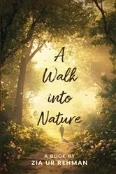 Book cover of A Walk into Nature by Zia ur Rehman