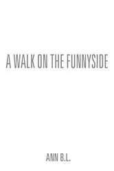 Book cover of A Walk on the Funnyside by Ann B. L.