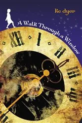 Book cover of A Walk Through A Window by kc dyer