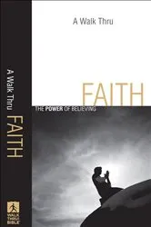 Book cover of A Walk Thru Faith (Walk Thru the Bible Discussion Guides) by Baker Publishing Group