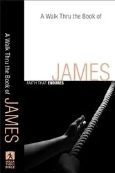 Book cover of A Walk Thru the Book of James (Walk Thru the Bible Discussion Guides) by Baker Publishing Group