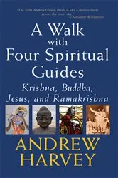 Book cover of A Walk with Four Spiritual Guides by Andrew Harvey