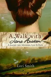 Book cover of A Walk with Jane Austen by Lori Smith