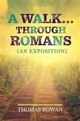 Book cover of A Walk...Through Romans by Thomas Rowan
