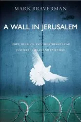 Book cover of A Wall in Jerusalem by Mark Braverman
