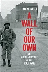 Book cover of A Wall of Our Own by Paul M. Farber