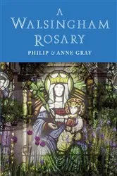 Book cover of A Walsingham Rosary by Philip Gray