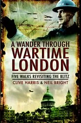 Book cover of A Wander Through Wartime London by Neil Bright