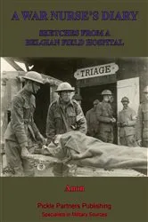 Book cover of A War Nurse’s Diary; Sketches From A Belgian Field Hospital [Illustrated Edition] by Unknown
