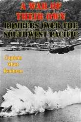 Book cover of A War of Their Own: Bombers Over the Southwest Pacific [Illustrated Edition] by Unknown