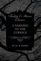 Book cover of A Warning to the Curious (Fantasy and Horror Classics) by M. R. James