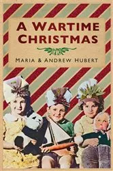 Book cover of A Wartime Christmas by Maria Hubert