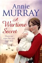 Book cover of A Wartime Secret by Annie Murray
