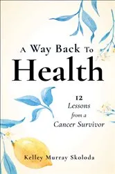 Book cover of A Way Back to Health by Kelley Murray Skoloda