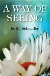 Book cover of A Way of Seeing by Edith Schaeffer