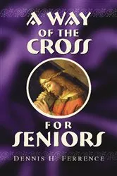 Book cover of A Way of the Cross for Seniors by Ferrence Dennis H.