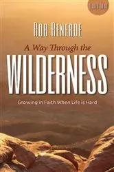 Book cover of A Way Through the Wilderness Leader Guide by Rob Renfroe