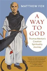 Book cover of A Way to God by Matthew Fox