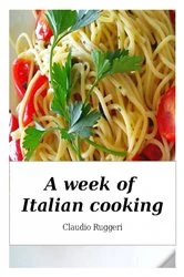 Book cover of A Week of Italian Cooking by N/A