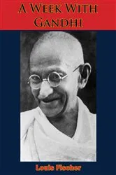 Book cover of A Week With Gandhi by Louis Fischer